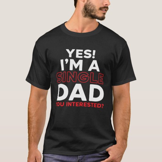 I'm A Single Dad Fatherhood Best Dad Ever Fathers T-Shirt (Vorderseite)