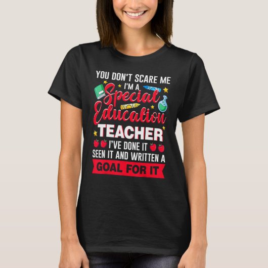 I'm A Special Education Teacher You Don't Scare Me T-Shirt (Vorderseite)