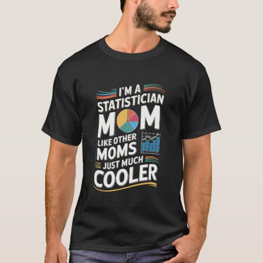 I'M A Statistician Mom Like Other Moms, Statistics T-Shirt (Vorderseite)