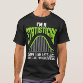 Im A Statistician Statistics Graph Mah Control T-Shirt (Vorderseite)