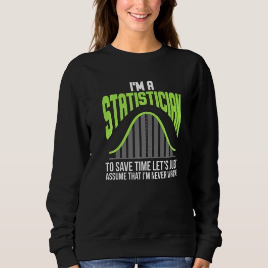Im A Statistician Statistics Math Controlling Math Sweatshirt (Vorderseite)
