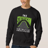 Im A Statistician Statistics Math Controlling Math Sweatshirt (Vorderseite)