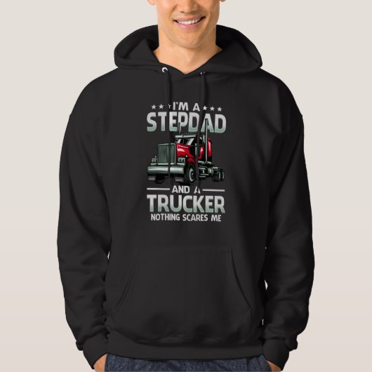 I'm A Stepdad And Trucker Nothing Scares Me Father Hoodie (Vorderseite)