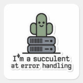 I'm a Succulent at Error Handling Sticker - (Vorderseite)