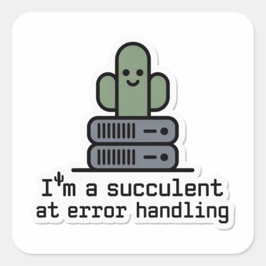 I'm a Succulent at Error Handling Sticker - (Vorderseite)