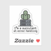 I'm a Succulent at Error Handling Sticker - (Blatt)
