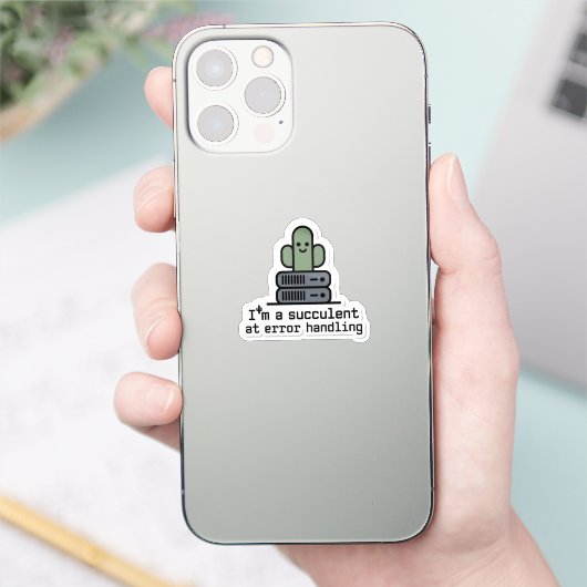 I'm a Succulent at Error Handling Sticker - (Telefon)