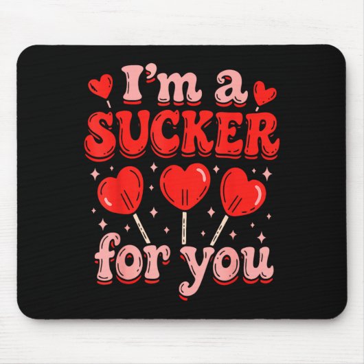 I'm A Sucker For You Candy Heart Love Happy Valent Mousepad (Vorne)