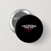 I'm A Sucker For You Funny Valentine's Quote Coupl Button (Vorne & Hinten)