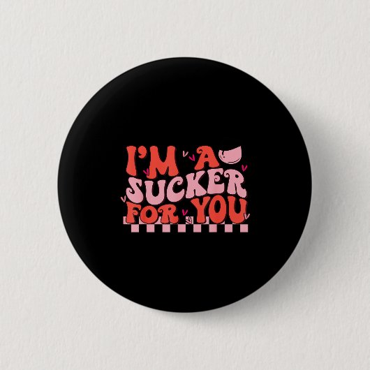 I'm A Sucker For You Happy Valentines Day Couples  Button (Vorderseite)