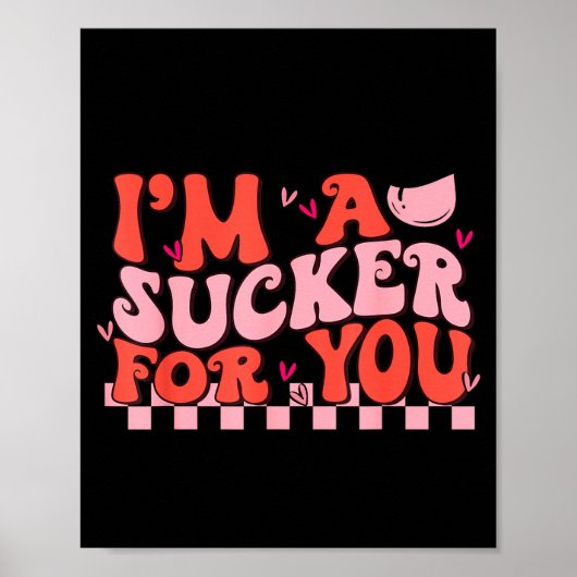 I'm A Sucker For You Happy Valentines Day Couples  Poster (Vorne)