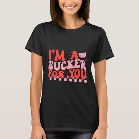 I'm A Sucker For You Happy Valentines Day Couples T-Shirt (Vorderseite)