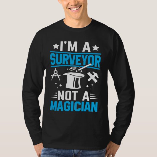 I'm A Surveyor Not A Magician  1 T-Shirt (Vorderseite)