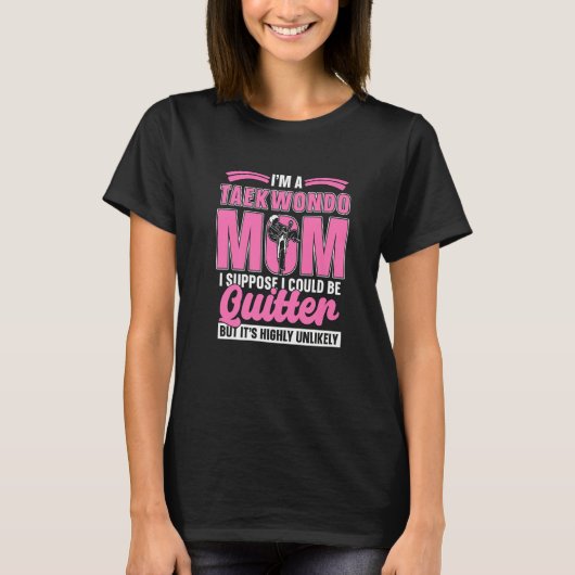 I'm A Taekwondo Mom Training High Kicks Fighter Ta T-Shirt (Vorderseite)