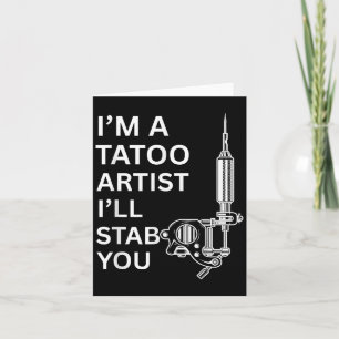 Im A Tatoo Artist Funny Gift Karte