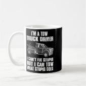 I'm A Tow Truck Driver I Can't Fix Stud Gift Towin Kaffeetasse (Links)
