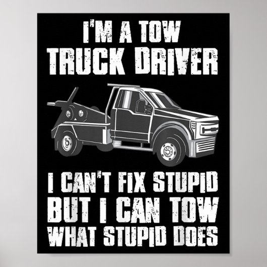 I'm A Tow Truck Driver I Can't Fix Stud Gift Towin Poster (Vorne)