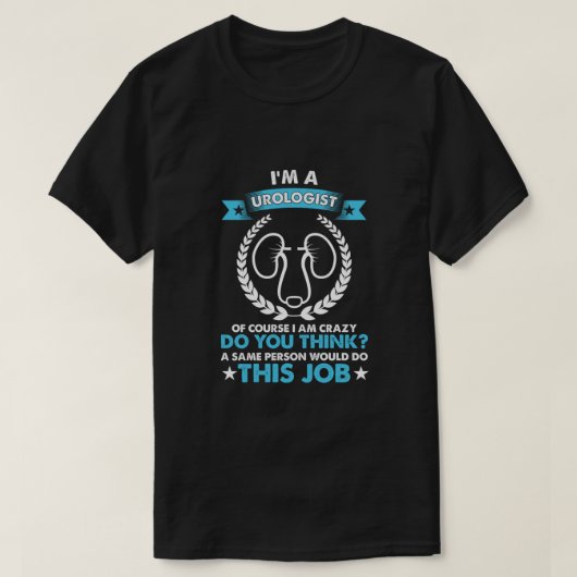 Im A Urologist Doctor Urology Professional Gift T-Shirt (Design vorne)