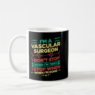 I'm A Vascular Surgeon I Don't Stop When I'm Done Kaffeetasse