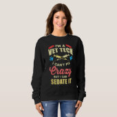 I'm A Vet Tech Veterinarian Veterinary Technician  Sweatshirt (Vorne ganz)