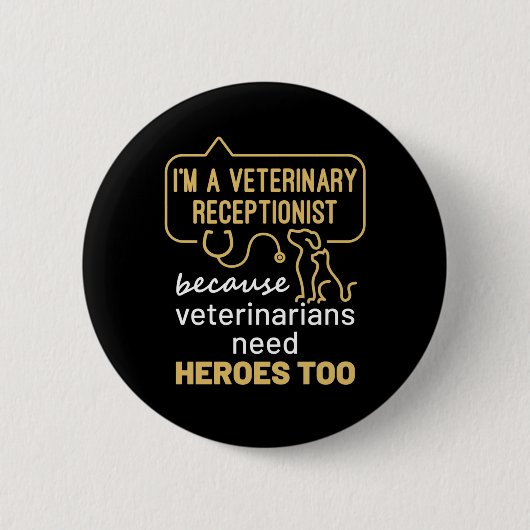 I'm a Veterinary Receptionist Heroes  Button (Vorderseite)