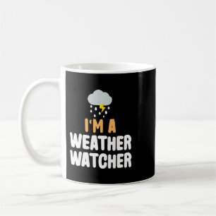 Im A Weather Watcher Funny Meteorologe Weatjer F Kaffeetasse
