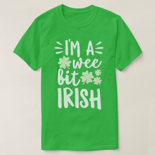 Im A Wee Bit Irish T-Shirt (Design vorne)