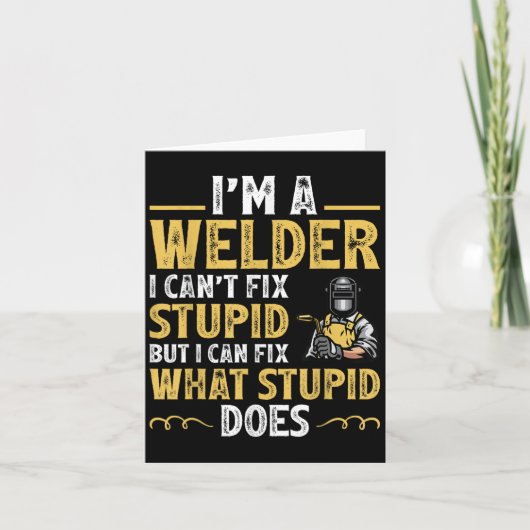 I'm A Welder I Can't Fix Stud Funny Welding Tee Karte (Vorderseite)