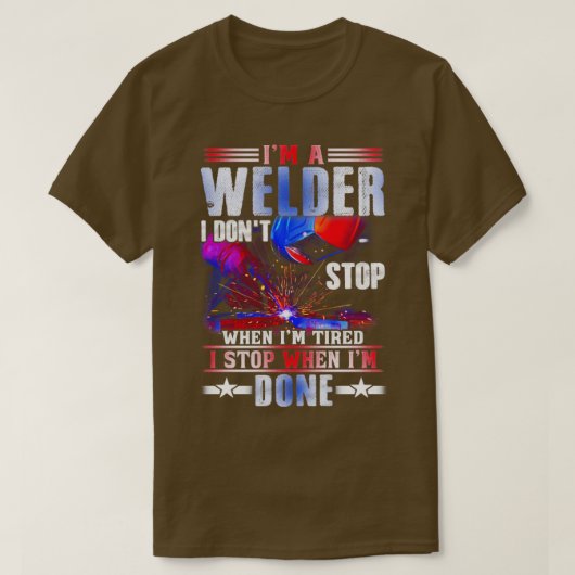 IM A Welder Ich höre nicht auf, wenn ich müde Schw T-Shirt (Design vorne)