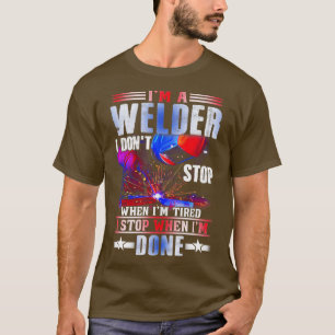 IM A Welder Ich höre nicht auf, wenn ich müde Schw T-Shirt