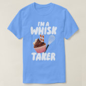 Im A Whisk Taker T-Shirt (Design vorne)