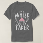 Im A Whisk Taker T-Shirt (Design vorne)