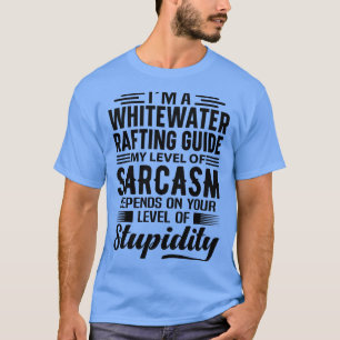 Im A Whitewater Rafting Guide (1) T-Shirt