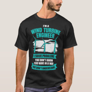 Im A Wind Turbine Engineer Geschenk T-Shirt