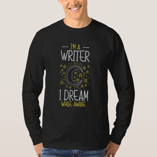 I'm A Writer I Dream While Awake Journalist Book A T-Shirt (Vorderseite)