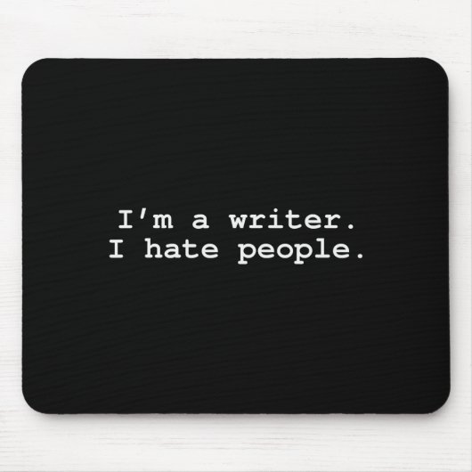 I'm A Writer I Hate People Funny Sarcastic Au Writ Mousepad (Vorne)