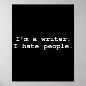 I'm A Writer I Hate People Funny Sarcastic Au Writ Poster (Vorne)