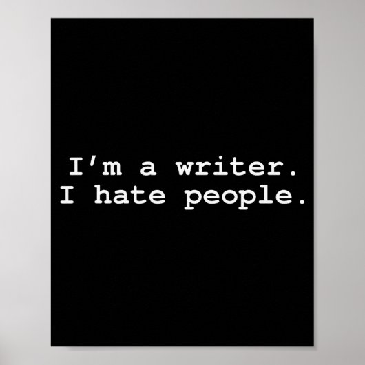 I'm A Writer I Hate People Funny Sarcastic Au Writ Poster (Vorne)
