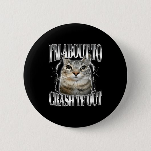 I'm About To Crash Out Funny Staring Cat Brainrot  Button (Vorderseite)