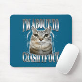 I'm About To Crash Out Funny Staring Cat Brainrot Mousepad (Mit Mouse)