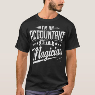 Im Accountant not Magician CPA Accounting Tshirt C