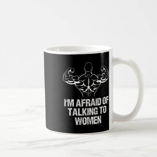 I'm Afraid Of Talking To Women Bodybuilding Workou Kaffeetasse (Rechts)