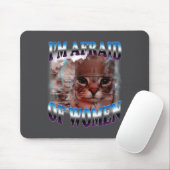 I'm Afraid Of Women Funny Saying Humor Cat Meme Mousepad (Mit Mouse)