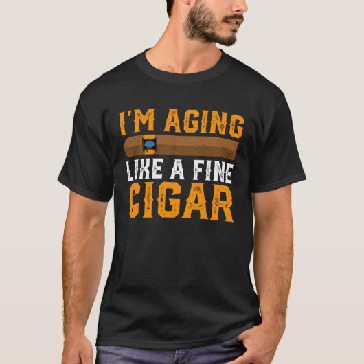 Im Aging Like A Fine Cigar Fathers Day Dad Idea T-Shirt (Vorderseite)