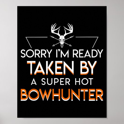 Im Already Taken By A Super Hot Bow Hunter Bowhunt Poster (Vorne)