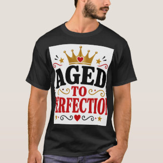 Im Alter Perfektioniert T-Shirt