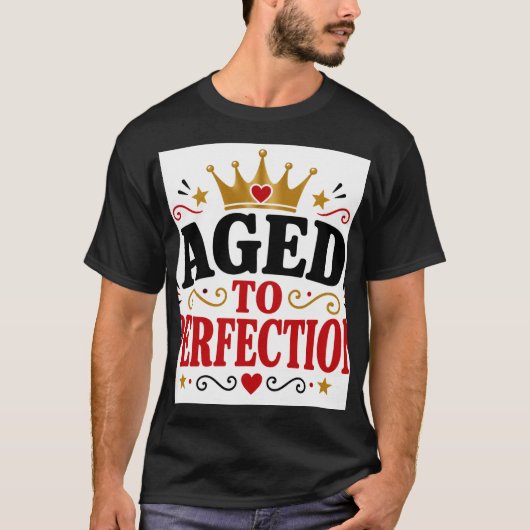 Im Alter Perfektioniert T-Shirt (Vorderseite)