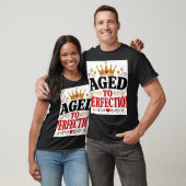 Im Alter Perfektioniert T-Shirt (Unisex)