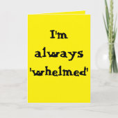 I'm always 'whelmed'...  (Any) Joke Karte (Vorderseite)