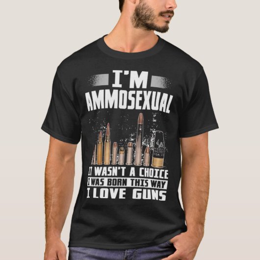 I'm Ammosexual T-Shirt (Vorderseite)